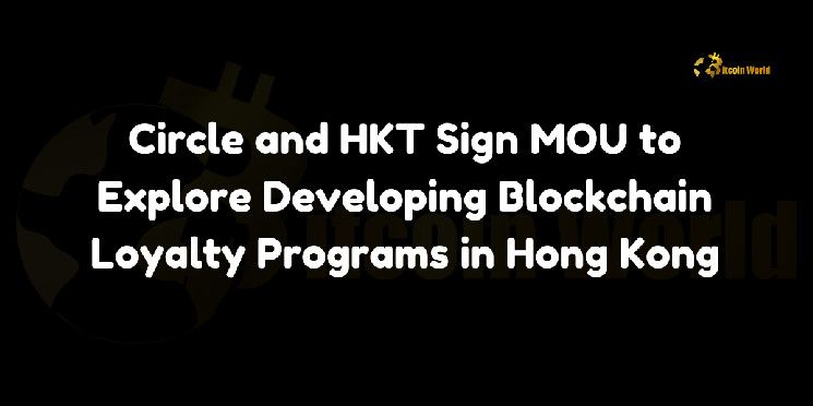 Circle y HKT Firman MOU para Explorar el Desarrollo de Programas de Fidelidad Blockchain en Hong Kong ¡Descubre Más! - Cripto Boom